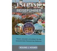 ESTLAND REISEFÜHRER 2026: Planen, erkunden und erleben Sie das bezauberndste Reiseziel des Baltikums