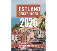 ESTLAND REISEFÜHRER 2026: Von mittelalterlichen Straßen bis zur wilden Natur, Der verborgene Schatz der Ostsee