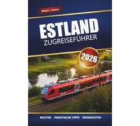 ESTLAND ZUGREISEFÜHRER 2026: Landschaftlich reizvolle Routen, Top-Ziele und praktische Tipps zur Erkundung der Ostsee mit dem Zug