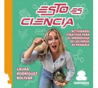 ESTO ES CIENCIA: ACTIVIDADES CREATIVAS PARA EL APRENDIZAJE DE LOS NIÑOS DE PRIMARIA