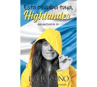 ESTO ES CULPA TUYA, HIGHLANDER (Aigantaigh)
