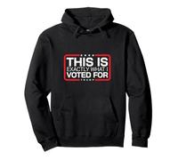 Esto es exactamente lo Que voté por el 47º Presidente Conservador Sudadera con Capucha