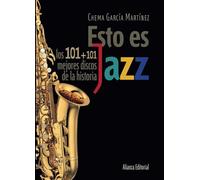 Esto es jazz: Los 101+101 mejores discos de la historia (Libros Singulares (LS))
