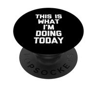 Esto es lo Que Estoy Haciendo Hoy, Divertido Dicho sarcástico Novedad PopSockets PopGrip Adhesivo