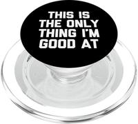 Esto es lo único en lo Que Soy Bueno - Sarcástico Dicho Divertido PopSockets PopGrip para MagSafe