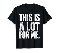 Esto es Mucho para mí, Divertida Cita angustiada, Humor gráfico Camiseta