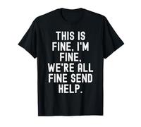 Esto está Bien, Estoy Bien Todos Estaban Bien Enviar Ayuda Witty Camiseta