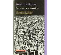 Esto no es música: Introducción al malestar en la cultura de masas (Ensayo)