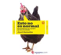 Esto no es normal. Recomendaciones de un granjero que ama a los animales | Joel Salatin