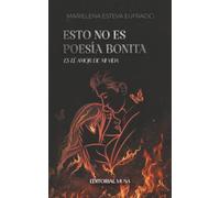 Esto no es poesía bonita, es el amor de mi vida: Poemas de desamor y amor propio para sanar un corazón roto