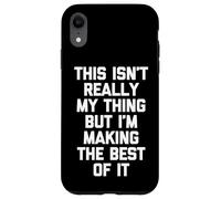 Esto no es Realmente lo mío, Pero Estoy Haciendo lo Mejor de ello Carcasa para iPhone XR
