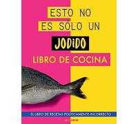 Esto no es sólo un jodido libro de cocina: El libro de recetas políticamente incorrecto. Libro de cocina original. Libro de recetas. Regalo para jóvenes