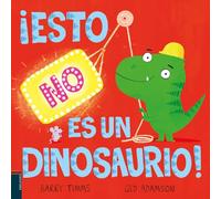 ¡esto No Es Un Dinosaurio!