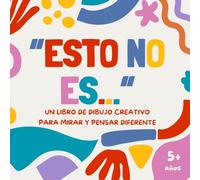 "Esto no es…" - Un libro de dibujo creativo para ver y pensar diferente