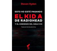 Esto no está pasando: El Kid A de Radiohead y el comienzo del siglo XXI (BURUA)