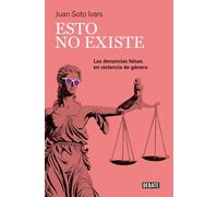 Esto no existe: Las denuncias falsas en violencia de género (Ensayo y Pensamiento)