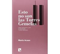 Esto No Son Las Torres Gemelas: Cómo aprender a leer la televisión y otra imágenes (RELECTURAS)