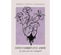 Esto también fue amor (y aun así me rompió)