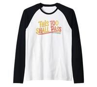 Esto también pasará. Positividad, alentar Camiseta Manga Raglan