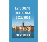 ESTOCOLMO GUÍA DE VIAJE 2025/2026: Explora la capital de Suecia con consejos prácticos, información local, mapas y excursiones inolvidables.