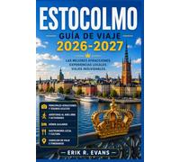 ESTOCOLMO GUÍA DE VIAJE 2026-2027: Barrios locales, monumentos históricos, aventuras en el archipiélago, paseos panorámicos, planificación práctica, ... explorar la capital de Suecia con confianza.