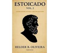 Estoicado 2ª edição: Lições Estoicas para a Era do Excesso