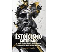 Estoicismo Cotidiano: 365 Historias Modernas de Personas Reales que Inspiran Fuerza y Resiliencia