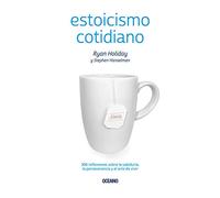 Estoicismo cotidiano: 366 reflexiones sobre la sabiduría, la perseverancia y el arte de vivir
