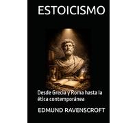 ESTOICISMO: Desde Grecia y Roma hasta la ética contemporánea