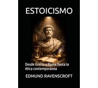 ESTOICISMO: Desde Grecia y Roma hasta la ética contemporánea