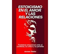 Estoicismo en el amor y las relaciones: Fortaleza emocional ante el conflicto, la crítica y la pérdida