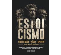 ESTOICISMO: Marco Aurelio, Séneca y Epicteto para la Vida Moderna: Diario Estoico: 52 Semanas para Dominar tus Emociones, Recuperar el Control y Vivir con Claridad
