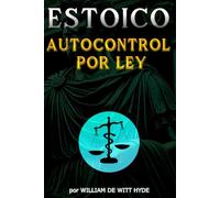 ESTOICO AUTOCONTROL POR LEY: Alcanzando la Paz Interior a Través de la Sabiduría Estoica y el Autocontrol