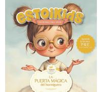 Estoikids. La puerta mágica del hormiguero: Un cuento sobre inteligencia emocional, calma y valores para pequeños capitanes (Estoicismo para niños)