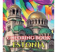 Estonia Adult Coloring Book: Tallinn Old Town, Medieval Castles, Baltic Coast, Nordic Forests, Estonian Folk Culture & Wildlife - A Relaxing Travel ... Journey (Adult Coloring Book. World Series.)