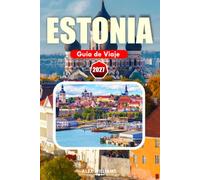 ESTONIA GUÍA DE VIAJE 2027: Tu guía completa del encanto medieval de Estonia, las costas bálticas, los parques nacionales y el estilo de vida nórdico