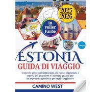 ESTONIA Guida di Viaggio 2025/2026: Scopri le principali attrazioni, gli eventi stagionali, i segreti del quartiere e i consigli pratici per un'esperienza perfetta per ogni viaggiatore