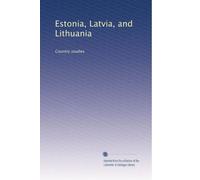 Estonia, Latvia, and Lithuania: Country studies: Volume 1