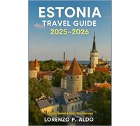 ESTONIA TRAVEL GUIDE 2025-2026: Castles, Saunas & Baltic Sea Journeys