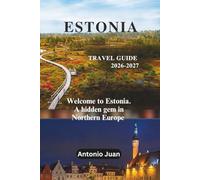 ESTONIA TRAVEL GUIDE 2026-2027: Welcome to Estonia. A hidden gem in Northern Europe