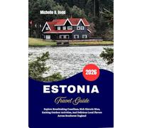 ESTONIA Travel Guide 2026: Explore Breathtaking Coastlines, Rich Historic Sites, Exciting Outdoor Activities, And Delicious Local Flavors Across Southwest England