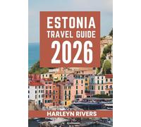ESTONIA TRAVEL GUIDE 2026: From Medieval Streets to Wild Nature, The Baltic’s Hidden Treasure