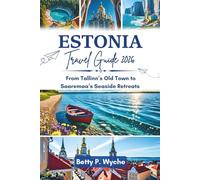 ESTONIA TRAVEL GUIDE 2026: From Tallinn’s Old Town to Saaremaa’s Seaside Retreats