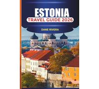ESTONIA TRAVEL GUIDE 2026: Historic Cities, Forest Trails, Castles, and Winter Travel Tips