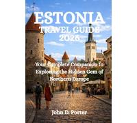 ESTONIA TRAVEL GUIDE 2026: Your Complete Companion to Exploring the Hidden Gem of Northern Europe
