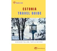 Estonia Travel Guide: Discover Tallinn, Tartu & Beyond