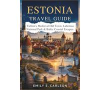 ESTONIA TRAVEL GUIDE: Tallinn's Medieval Old Town, Lahemaa National Park & Baltic Coastal Escapes