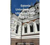 Estonia Unlocked: Your Ultimate Guide to the Baltic Gem: History, Nature & Nordic Charm for Every Traveler