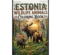 Estonia Wildlife Animals Coloring Book for Kids Fun and Educational Estonian Forest Animals Coloring Pages for Kids Ages 3-15 | Cute Bears, Wolves, Lynx, Owls, Deer & More Nature Coloring Activities