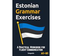 Estonian Grammar Exercises: A Practical Workbook for Fluent Communication